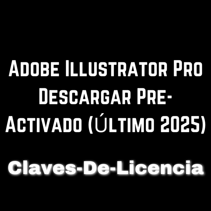 Adobe Illustrator Pro Descargar Pre-Activado (Último 2025)