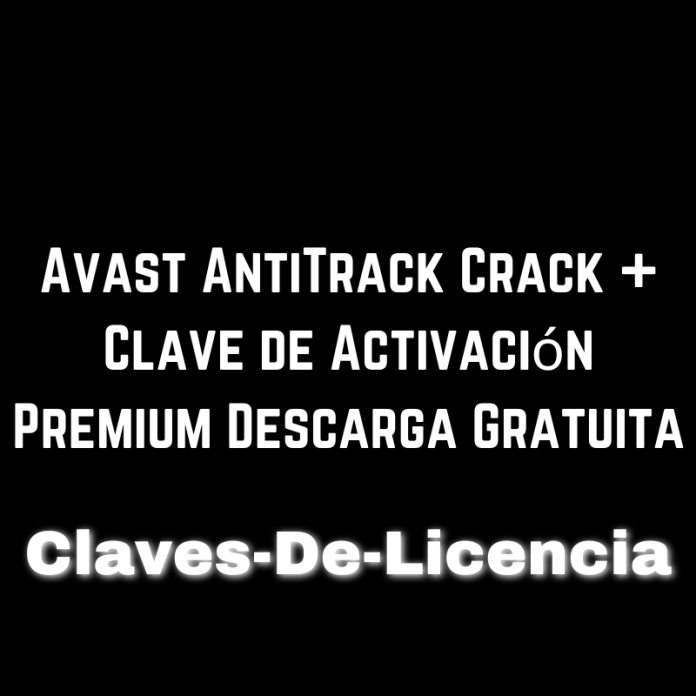Avast AntiTrack Crack + Clave de Activación Premium Descarga Gratuita