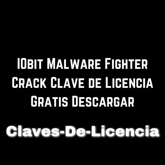 IObit Malware Fighter Crack Clave de Licencia Gratis Descargar