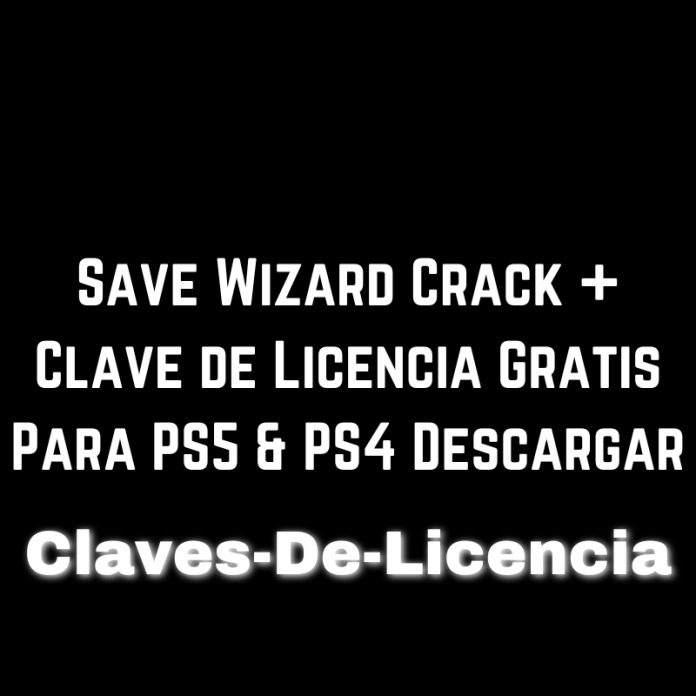 Save Wizard Crack + Clave de Licencia Gratis Para PS5 & PS4 Descargar