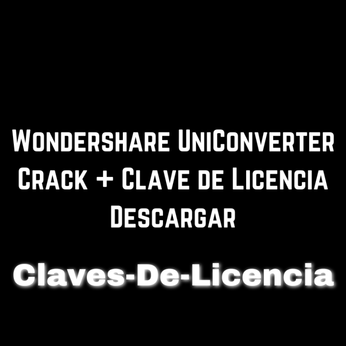 Wondershare UniConverter + Clave de Licencia Descargar