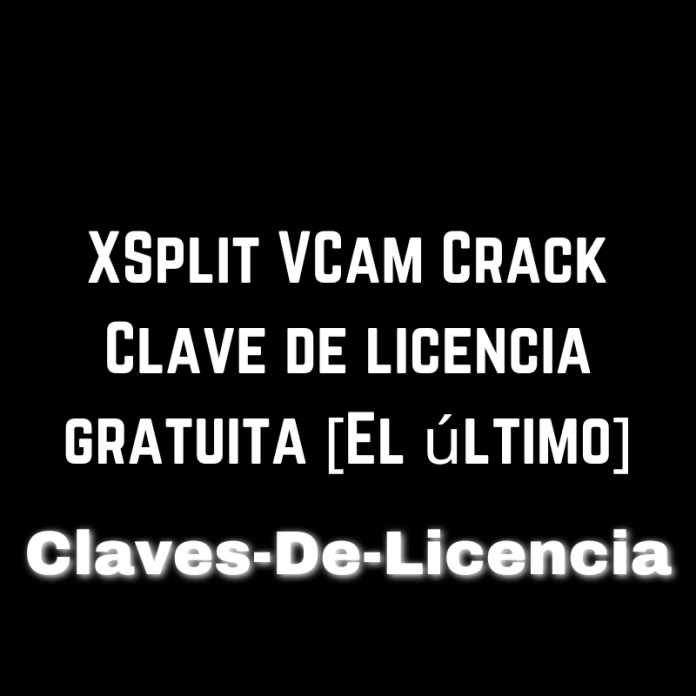 XSplit VCam Crack Clave de licencia gratuita [El último]