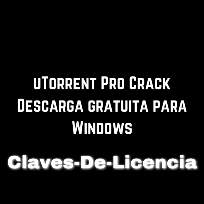 uTorrent Pro Crack Descarga gratuita para Windows