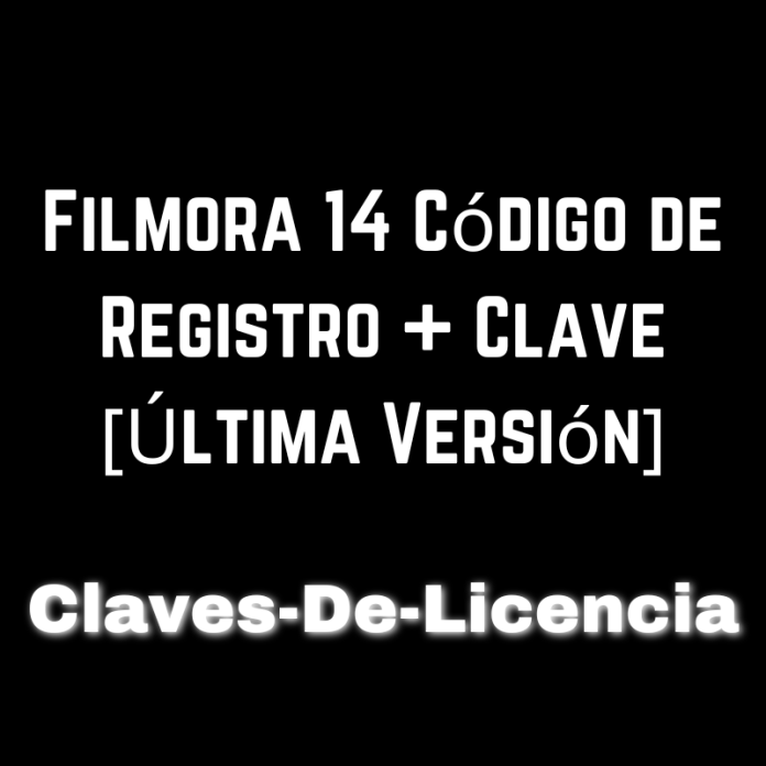 Filmora 14 Código de Registro + Clave [Última Versión]