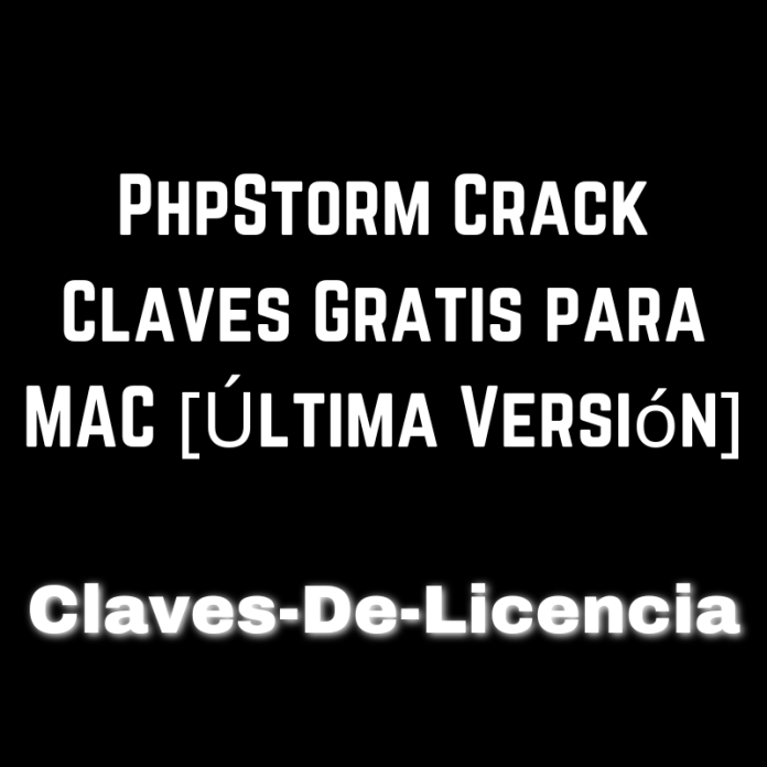 PhpStorm Crack Claves Gratis para MAC [Última Versión]